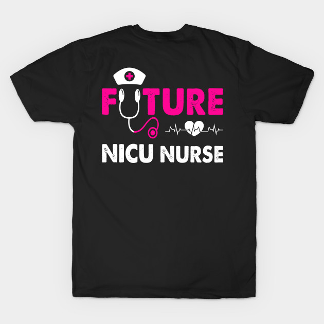 FUTURE NICU NURSE by CoolTees